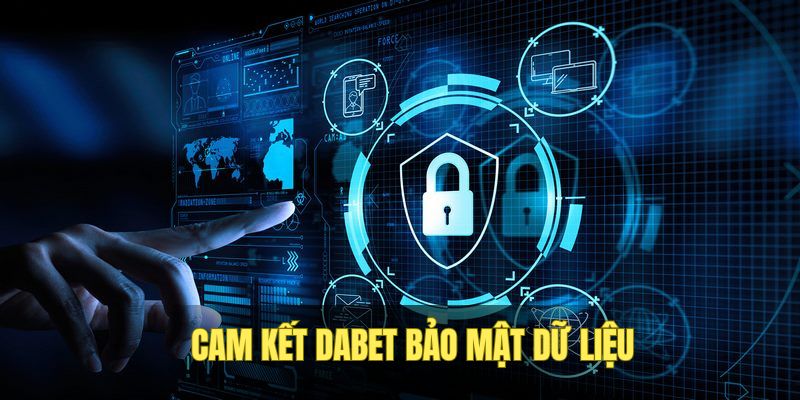 Cam kết trong chính sách bảo mật Dabet