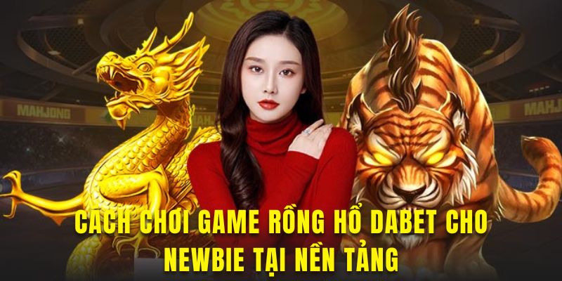 Khám phá luật chơi game Rồng Hổ tại nền tảng này