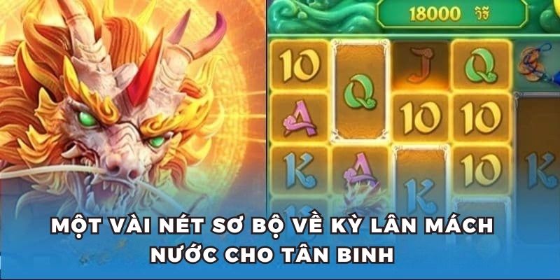 Một vài nét sơ bộ về kỳ lân mách nước cho tân binh