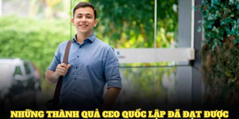Những thành quả CEO Quốc Lập đã đạt được