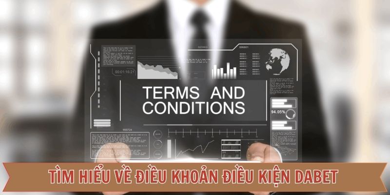 Thông tin chi tiết về điều khoản điều kiện Dabet